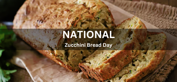 National Zucchini Bread Day [राष्ट्रीय तोरी रोटी दिवस]